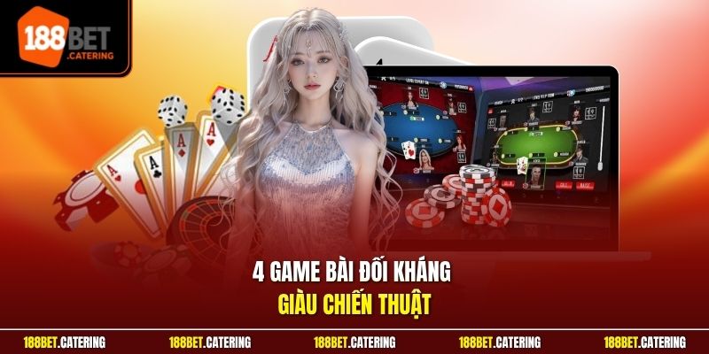 4 game bài đối kháng giàu chiến thuật