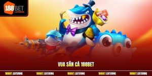 Vua săn cá 188BET